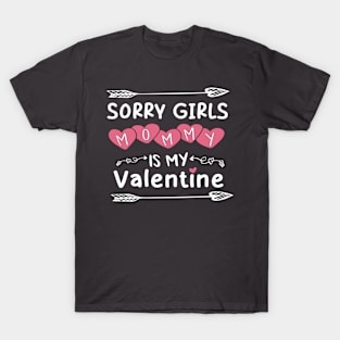 Sorry Girls My Mom Is My Valentine T-Shirt